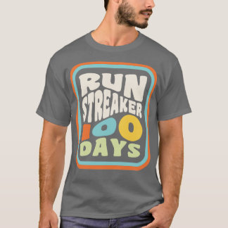 Run Streak Run Streaker 100 Days of Running T-Shirt