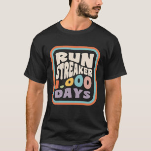 Run Streak Run Streaker 1 000 Days of Running Comm T-Shirt