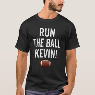 Run The Ball Kevin Running Back Funny Football T-Shirt