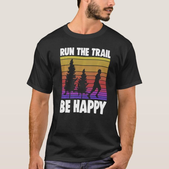 Run The Trails Be Happy  Women Athelete Sports Lov T-Shirt (Front)