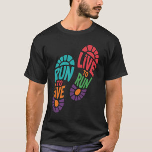 Run to Live Live to Run Motivational Runner Design T-Shirt