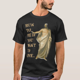 Run to Me if you want to live T-Shirt