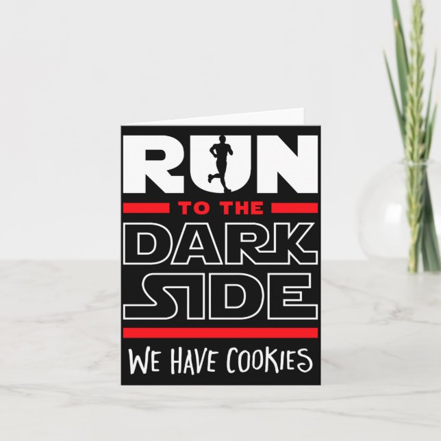 Run To The Dark Side We Have Cookies  Card (Front)