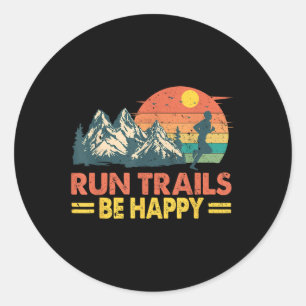 Run Trails Be Happy Mountain Runner Exercise Runne Classic Round Sticker