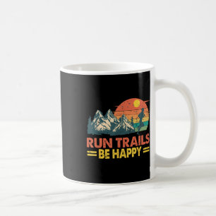 Run Trails Be Happy Mountain Runner Exercise Runne Coffee Mug
