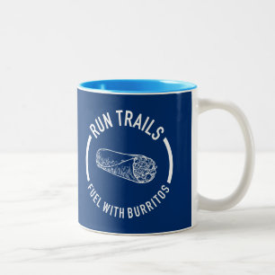 Run Trails, Fuel With Burritos Two-Tone Coffee Mug