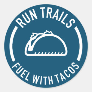 Run Trails Fuel With Tacos Classic Round Sticker