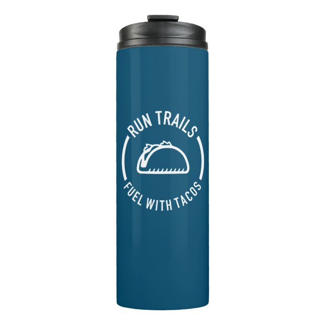 Run Trails Fuel With Tacos Thermal Tumbler (Front)