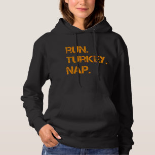 Run Turkey Nap Thanksgiving,Funny Turkey Trot Runn Hoodie