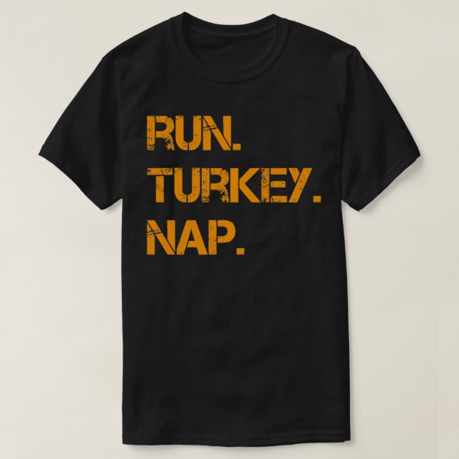 Run Turkey Nap Thanksgiving Funny Turkey Trot Runn T-Shirt (Design Front)