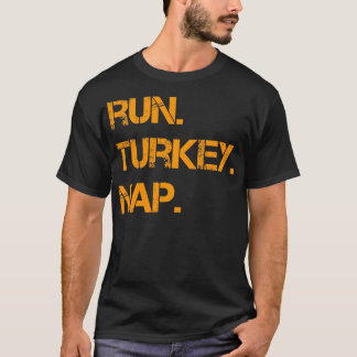 Run Turkey Nap Thanksgiving Funny Turkey Trot Runn T-Shirt