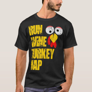Run Wine Turkey Nap trot thanksgiving dinner gift T-Shirt