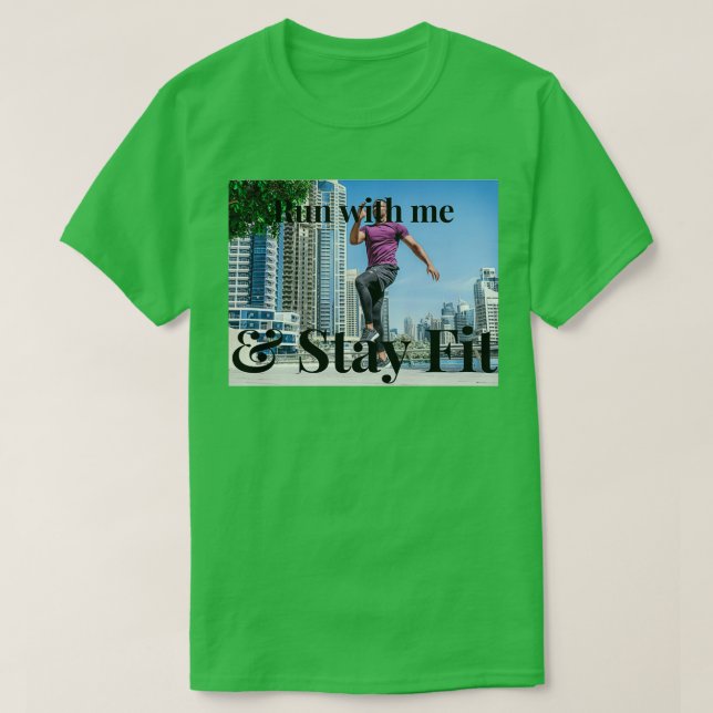 Run with me and stay fit and healthy T-Shirt (Design Front)