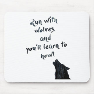 Run with wolves and you'll learn to howl mouse pad