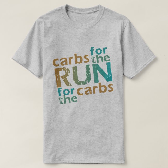 Runner Carbs for the RUN * RUN for the Carbs T-Shirt (Design Front)