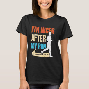 Runner I'M NICER AFTER MY RUN Jogging Funny Marath T-Shirt