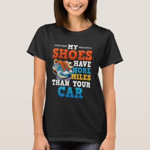 Runner MY SHOES HAVE MORE MILES THAN YOUR CAR Mara T-Shirt