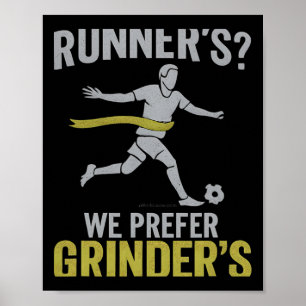 Runner’s We Prefer Grinder’s Soccer Fan Design  Poster