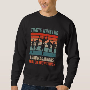 Runners THAT'S WHAT I DO I RUN MARATHONS Funny Run Sweatshirt