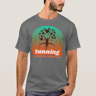 Running Another Day in Paradise T-Shirt