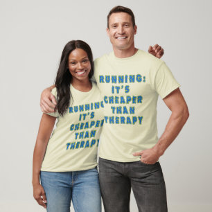 RUNNING:  CHEAPER THAN THERAPY Tshirts