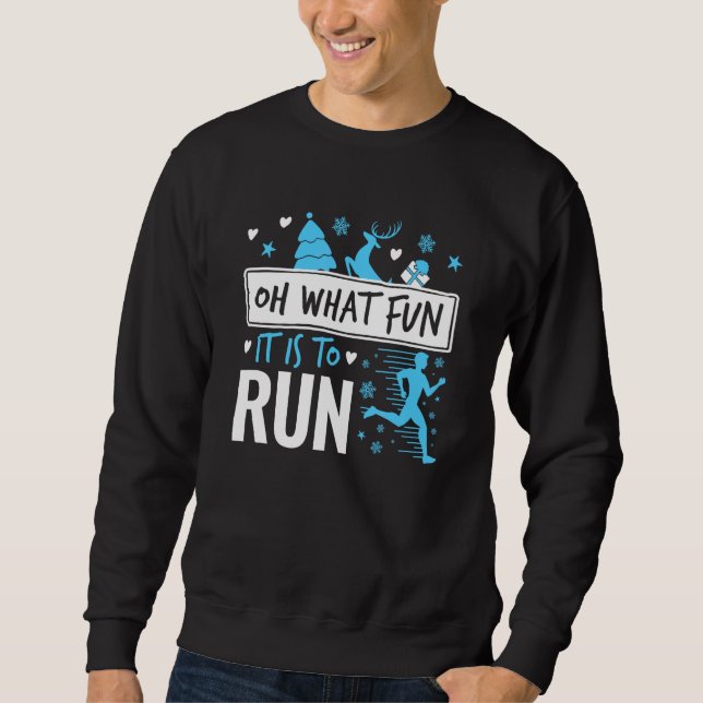 Running Christmas Oh What Fun It Is to Run Sweatshirt (Front)