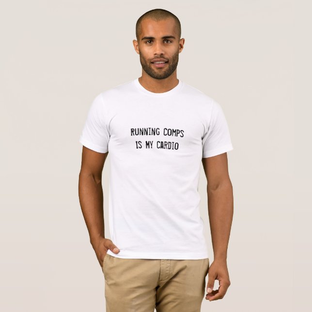 Running Comps Is My Cardio - Men's Tee (Front Full)