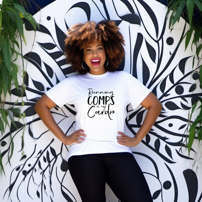 Running Comps Is My Cardio Tshirt (Creator Uploaded)