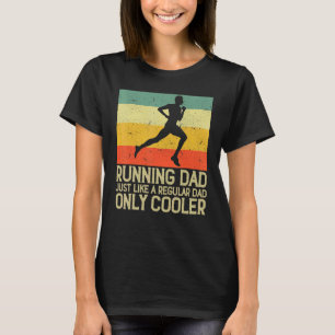 Running Dad Just Like A Regular Dad Only Cooler Ma T-Shirt