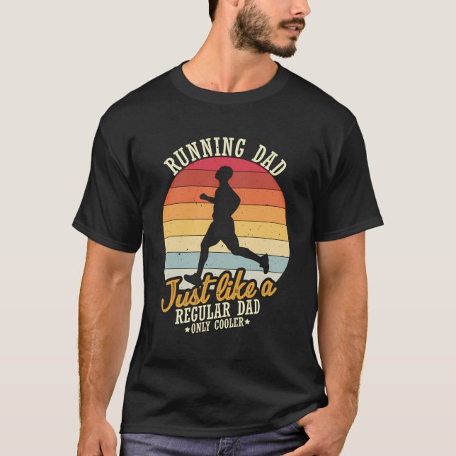 Running Dad Like A Regular Dad Only Cooler Runner  T-Shirt (Front)