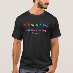 Running Friends Are The Best Friends Colourful Nov T-Shirt