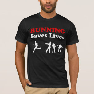 Running (from Zombies) Saves Lives t-shirt