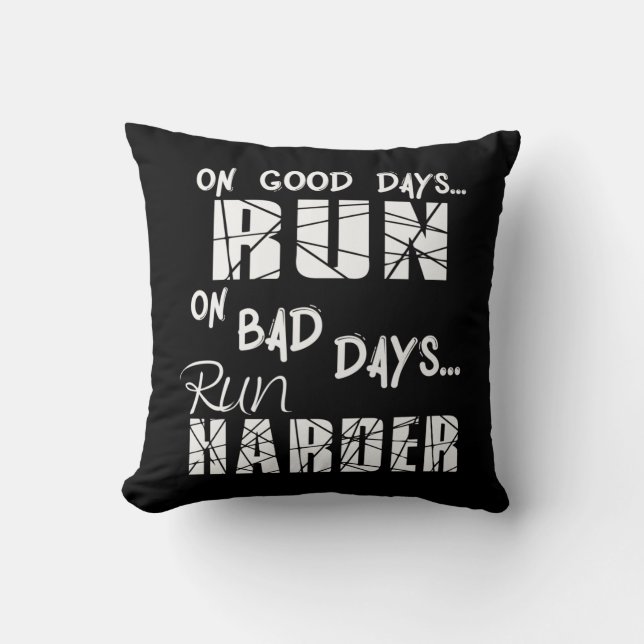 Running Good Days Run - Bad Days Run Harder Cushion (Front)