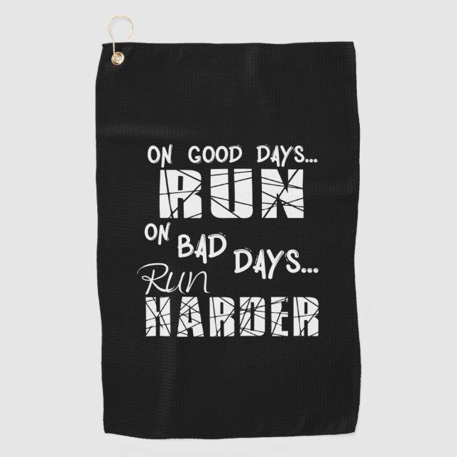 Running Good Days Run - Bad Days Run Harder Golf Towel (Front)