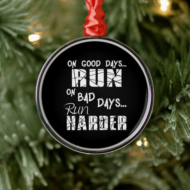 Running Good Days Run - Bad Days Run Harder Metal Ornament (Tree)