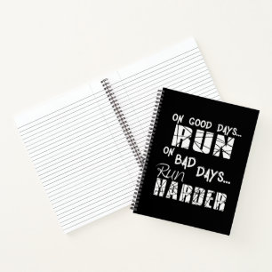 Running Good Days Run - Bad Days Run Harder Notebook