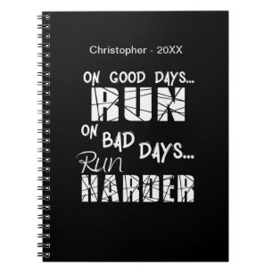 Running Good Days Run - Bad Days Run Harder Notebook