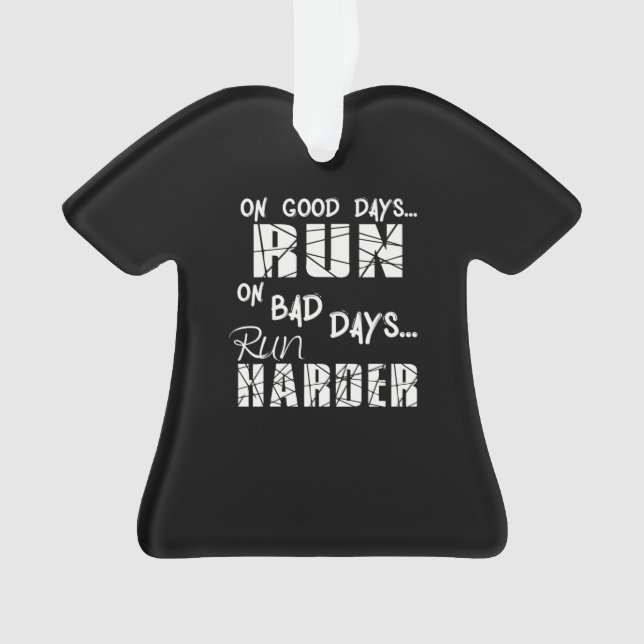 Running Good Days Run - Bad Days Run Harder Ornament (Front)