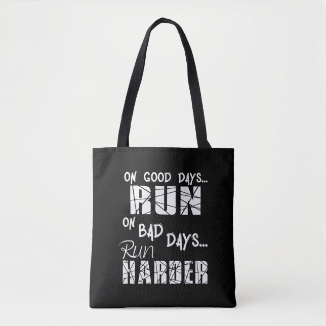 Running Good Days Run - Bad Days Run Harder Tote Bag (Front)