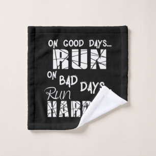 Running Good Days Run - Bad Days Run Harder Wash Cloth