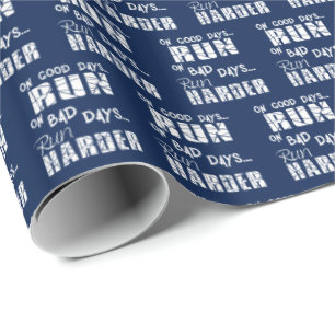 Running Good Days Run - Bad Days Run Harder Wrappi Wrapping Paper