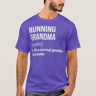 Running Grandma Like A Normal Grandma But Cooler T-Shirt