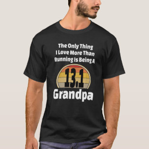 Running Grandpa 13 1 Half Marathon Runner Grandfat T-Shirt
