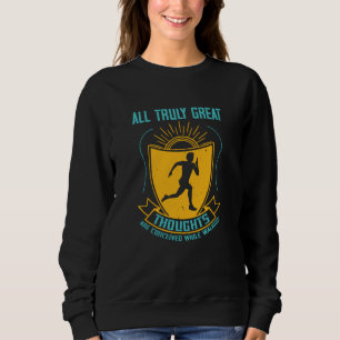 Running - Great thoughts are conceived Sweatshirt