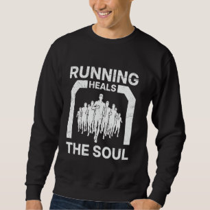RUNNING HEALS THE SOUL Runners Funny Marathon Sweatshirt