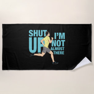 Running - I'm Not Almost There Beach Towel