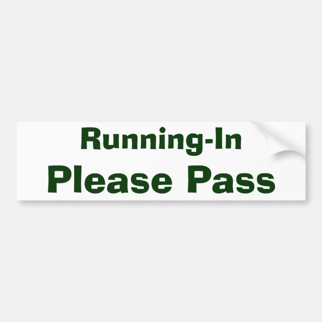 Running-In, Please Pass Bumper Sticker (Front)