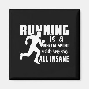 Running Is A Mental Sport And We Are All Insane Magnet
