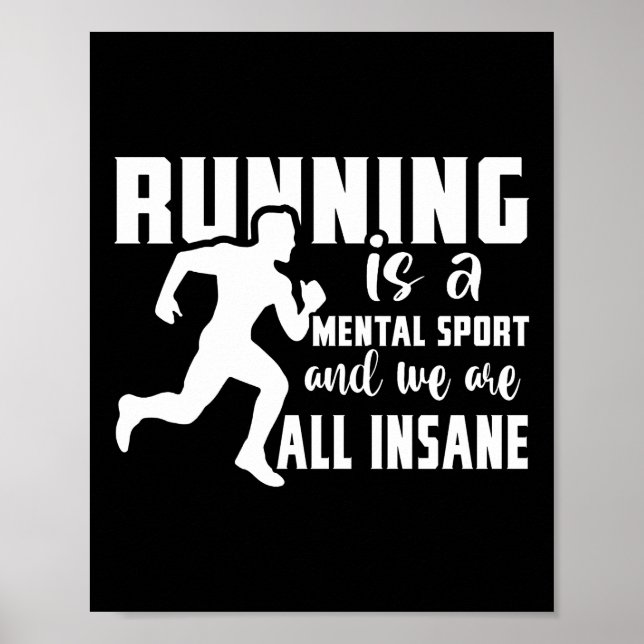 Running Is A Mental Sport And We Are All Insane Poster (Front)