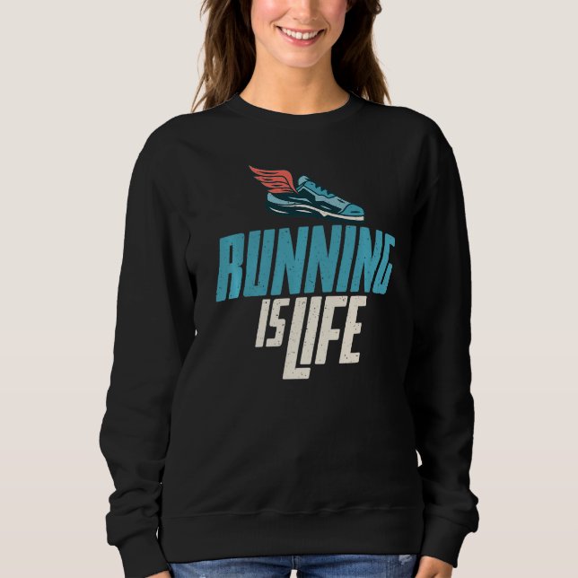 Running Is Life Marathon Runner Sweatshirt (Front)